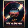 WE´VE NEVER