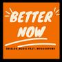 Better Now (feat. mydasofkme)