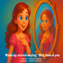 Wake up Mirror Saying' 