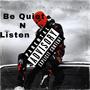 Be Quiet N Listen (Explicit)