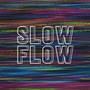 Slow Flow