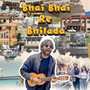Bhai Bhai Re Bhilada