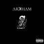 Arkham (Explicit)