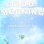 Good Morning (feat. Trap House PH & Gat Putch) [Explicit]