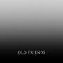 OLD FRIENDS (Explicit)