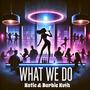 What we do (feat. Barbie Kush) [Explicit]