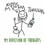 My Depitction of Thoughts (Explicit)