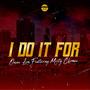 I Do It For (feat. Misty Chronic)