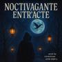 Noctivagant Entr'acte (Explicit)