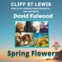 The Fantastic David Fulwood: Spring Flowers (King Cliff Productions Presents Cliff St Lewis & David Fulwood)