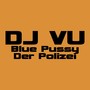 Blue Pussy / Der Polizei (Explicit)