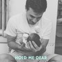 Hold Me Dear