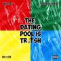 The Dating Pool Is Trash (Explicit)