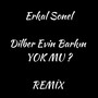 Dilber Evin Barkın Yok Mu ? (Remix)