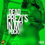 Dead Prezi's In My Pocket (Explicit)