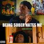 Being Sober Hates Me (Explicit)