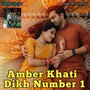 Amber Khati Dikh Number 1