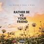 Rather Be vs Your Friend (feat. Zeke & Gino)