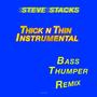 Thick N Thin (Bass Thumper Remix Instrumental)