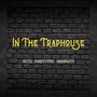 In the Trap House (Explicit)