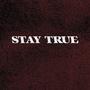 Stay True