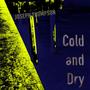 Cold and Dry