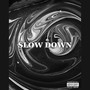 Slow Down (Explicit)