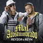 Mal Acostumbrado (Explicit)