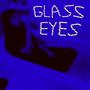 Glass Eyes
