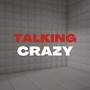 TALKING CRAZY (Explicit)