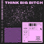 Think Big ***** (Explicit)