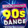Worlds Greatest 90's Dance - The Only Nineties Dance Album Youll Ever Need