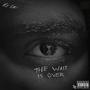 The Wait Is Over (Explicit)