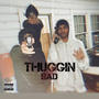 Thuggin Bad (Explicit)