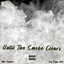 Until The Smoke Clears (Explicit)