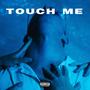 TOUCH ME