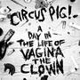 A Day In The Life Of Vagina The Clown