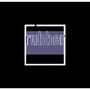 Rubber (Explicit)