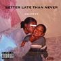 Better Late Than Never (Explicit)