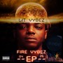 FIRE VYBEZ