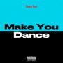 Make You Dance (feat. Remy Red) [Explicit]