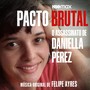 Pacto Brutal: O Assassinato de Daniella Perez (Música Original)