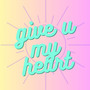 Give U My Heart (Explicit)