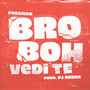 Bro boh vedi te (Explicit)