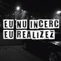 Eu nu incerc Eu realizez (Explicit)