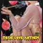 Toxic Love Anthem (feat. Duke Fetti & Meechie) [Explicit]