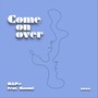 Come on over (feat. Naomi)