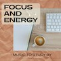 Focus and Energy - Music to Study by