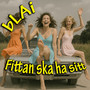 Fittan ska ha sitt (Explicit)