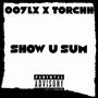 SHOW U SUM (feat. TORCHHH) [Explicit]